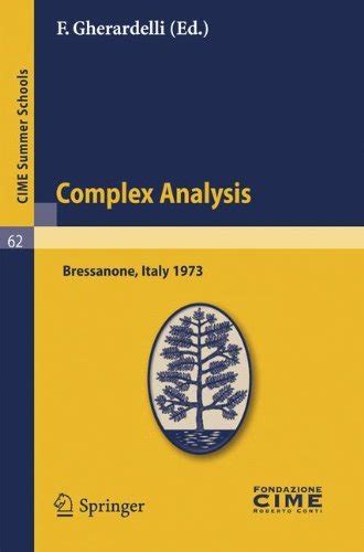 Complex Analysis Lectures given at a Summer School of the Centro Internazionale Matematico Estivo he Kindle Editon